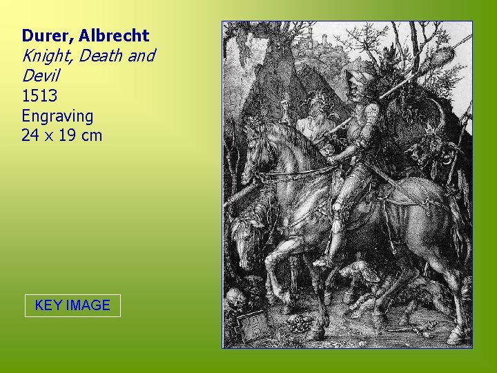 Durer, Albrecht Knight, Death and Devil 1513 Engraving 24 x 19 cm KEY IMAGE