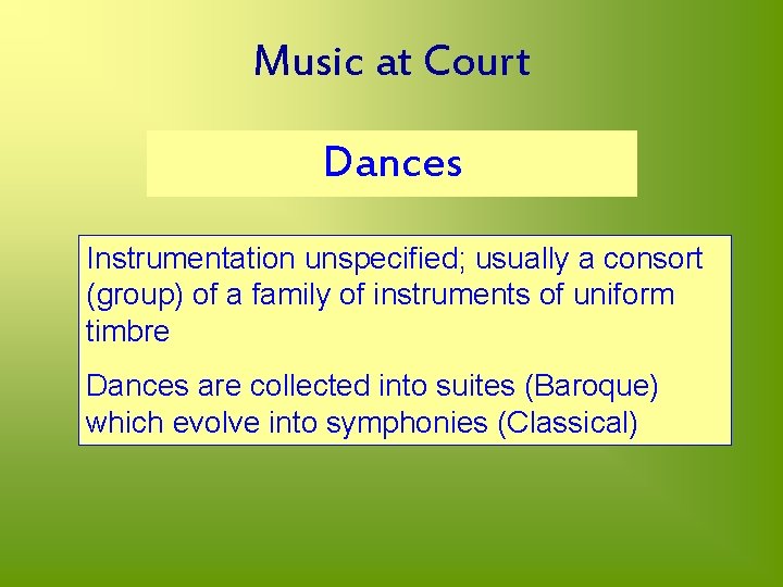 Music at Court Dances Instrumentation unspecified; usually a consort (group) of a family of