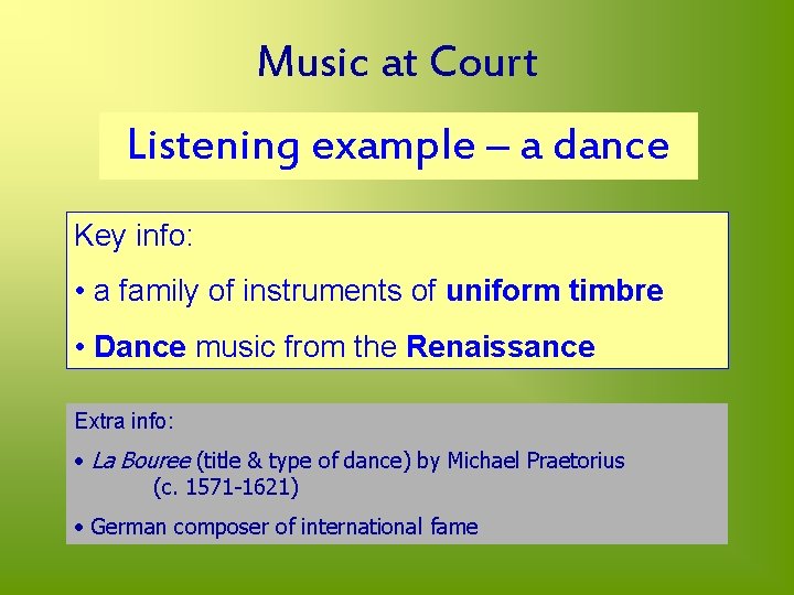 Music at Court Listening example – a dance Key info: • a family of