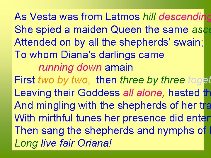 As Vesta was from Latmos hill descending She spied a maiden Queen the same