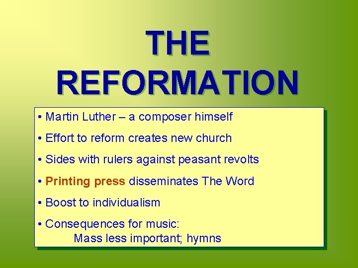 THE REFORMATION 1517 • Martin Luther – a composer himself • Effort to reform