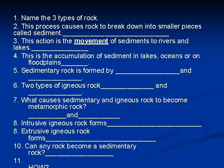 1. Name the 3 types of rock. 2. This process causes rock to break