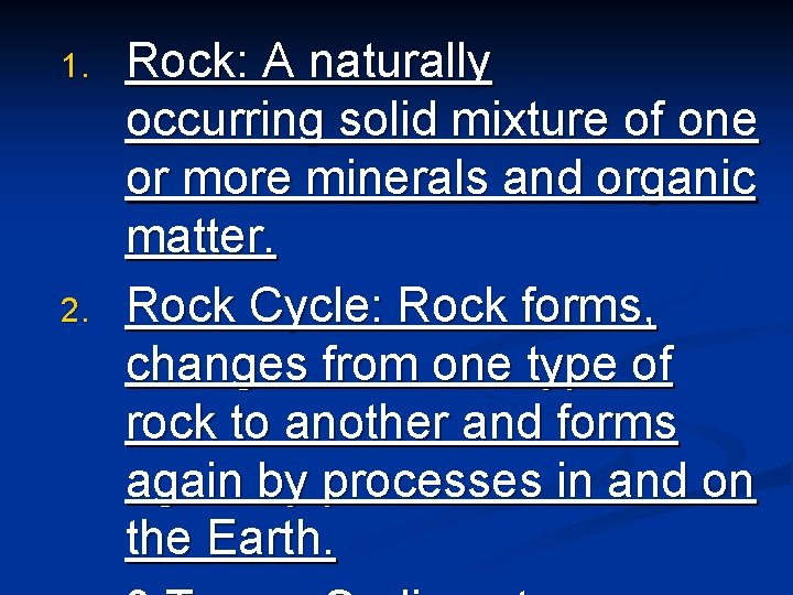 1. 2. Rock: A naturally occurring solid mixture of one or more minerals and
