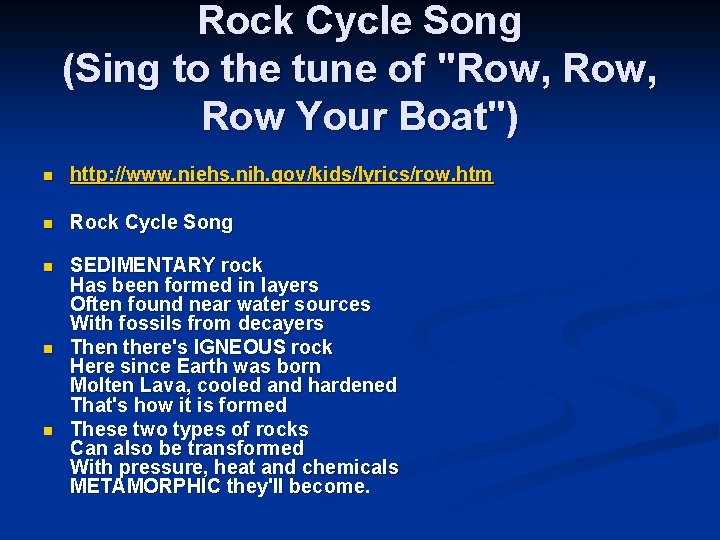 Rock Cycle Song (Sing to the tune of "Row, Row Your Boat") n http: