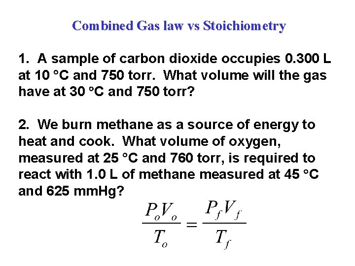 Combined Gas law vs Stoichiometry 1. A sample of carbon dioxide occupies 0. 300