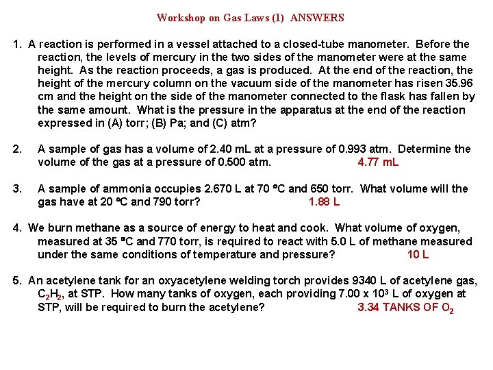 Workshop on Gas Laws (1) ANSWERS 1. A reaction is performed in a vessel