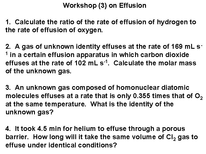 Workshop (3) on Effusion 1. Calculate the ratio of the rate of effusion of