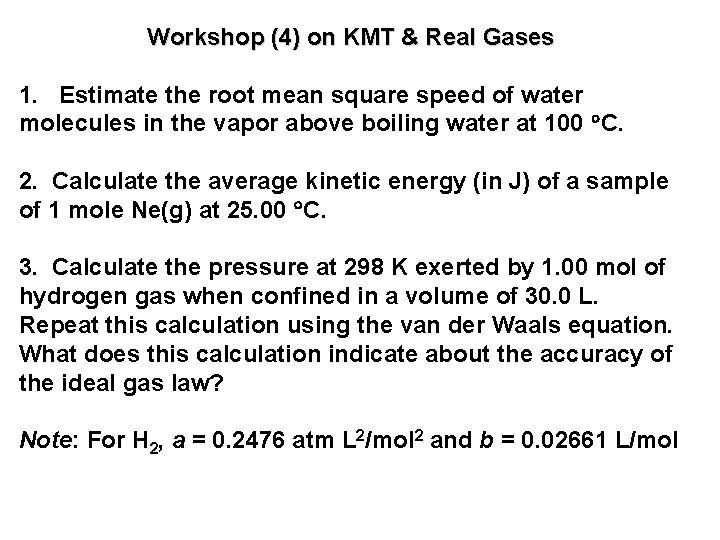 Workshop (4) on KMT & Real Gases 1. Estimate the root mean square speed