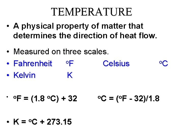 TEMPERATURE • A physical property of matter that determines the direction of heat flow.