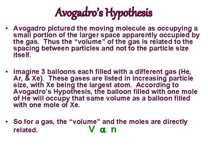Avogadro’s Hypothesis • Avogadro pictured the moving molecule as occupying a small portion of