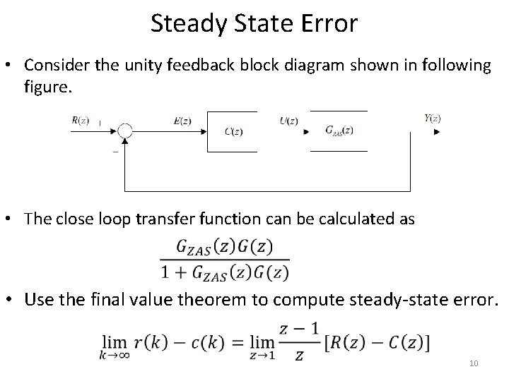 Steady State Error • Consider the unity feedback block diagram shown in following figure.