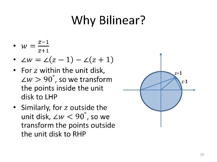 Why Bilinear? • z+1 z-1 19 