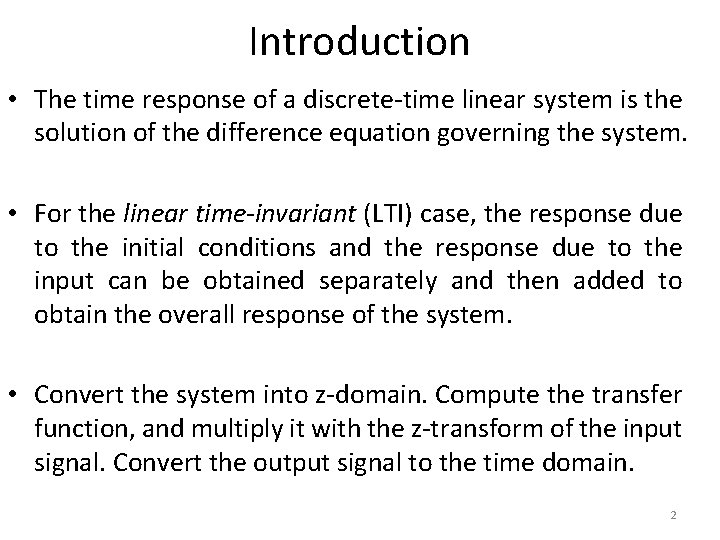 Introduction • The time response of a discrete-time linear system is the solution of