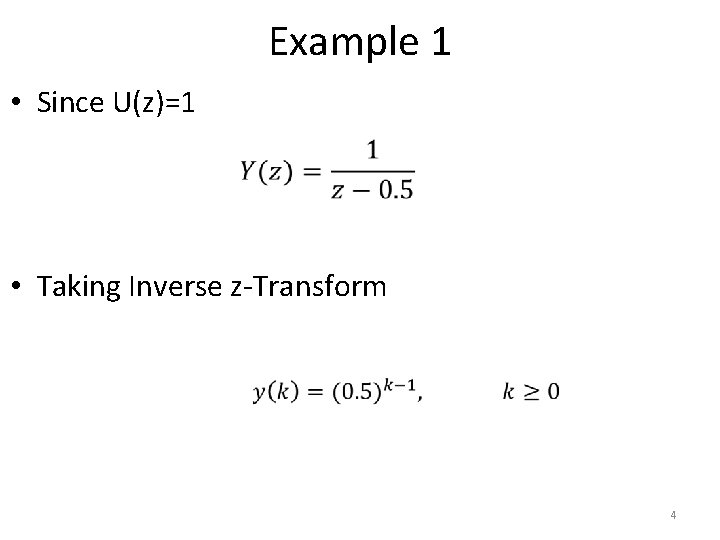 Example 1 • Since U(z)=1 • Taking Inverse z-Transform 4 