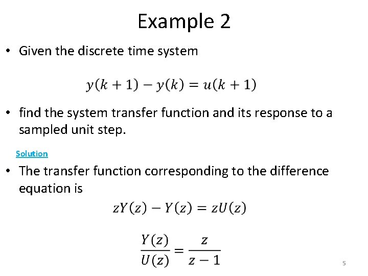 Example 2 • Given the discrete time system • find the system transfer function