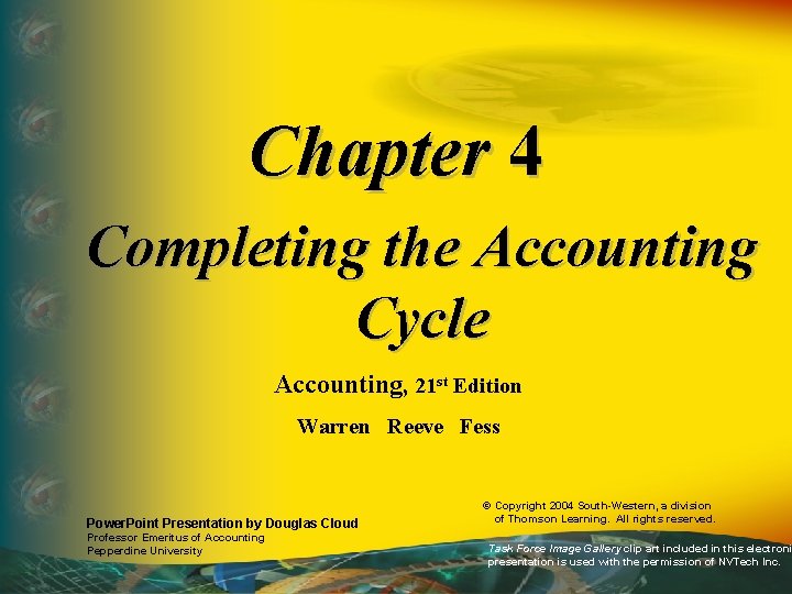 Chapter 4 Completing the Accounting Cycle Accounting, 21 st Edition Warren Reeve Fess Power.