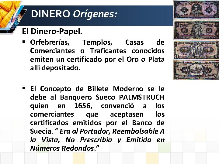 DINERO Orígenes: El Dinero-Papel. Orfebrerías, Templos, Casas de Comerciantes o Traficantes conocidos emiten un
