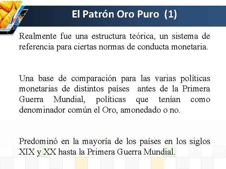 El Patrón Oro Puro (1) Realmente fue una estructura teórica, un sistema de referencia