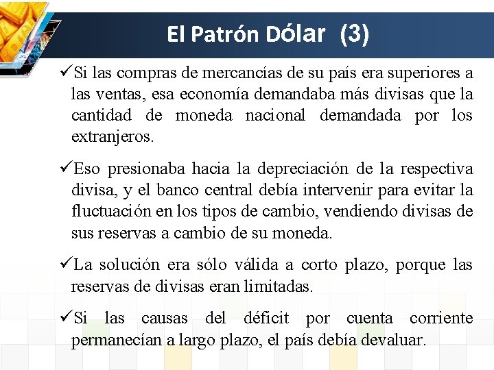 El Patrón Dólar (3) üSi las compras de mercancías de su país era superiores