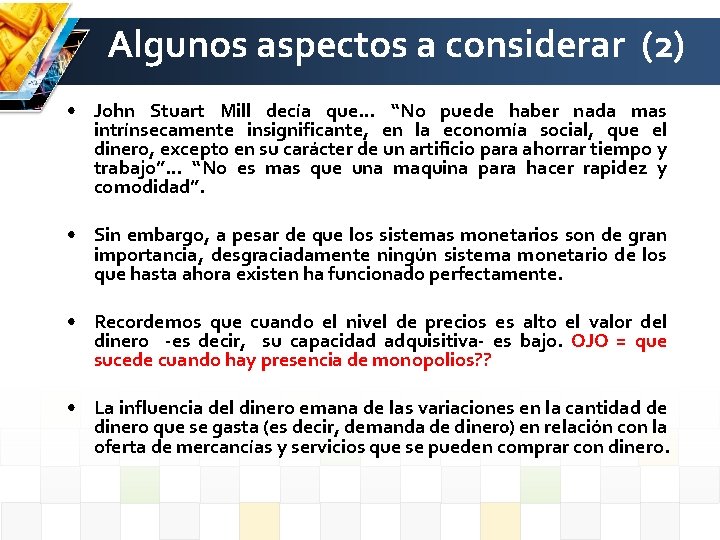 Algunos aspectos a considerar (2) • John Stuart Mill decía que… “No puede haber