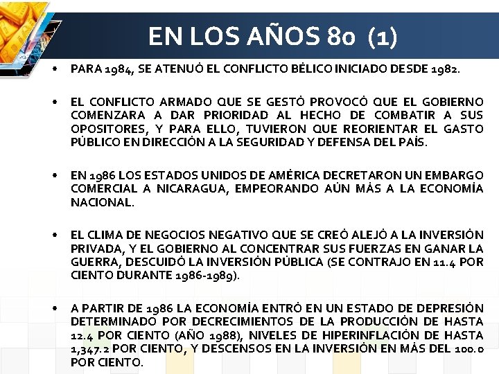 EN LOS AÑOS 80 (1) • PARA 1984, SE ATENUÓ EL CONFLICTO BÉLICO INICIADO