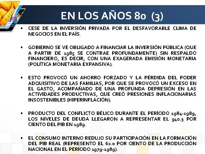 EN LOS AÑOS 80 (3) • CESE DE LA INVERSIÓN PRIVADA POR EL DESFAVORABLE