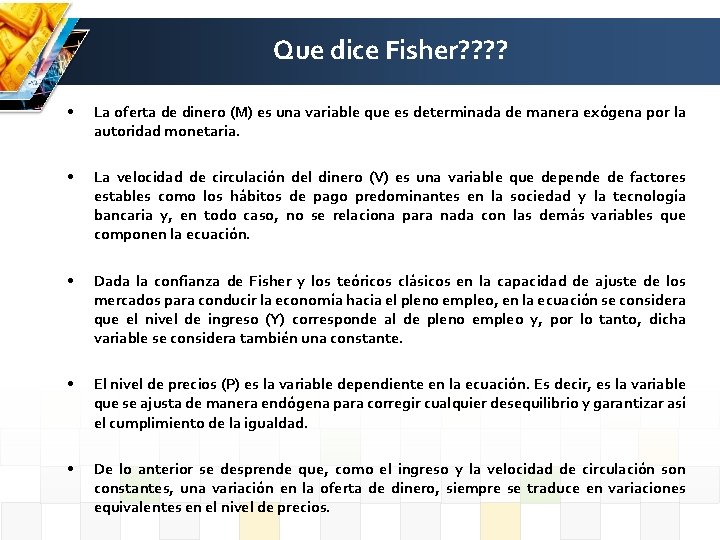 Que dice Fisher? ? • La oferta de dinero (M) es una variable que