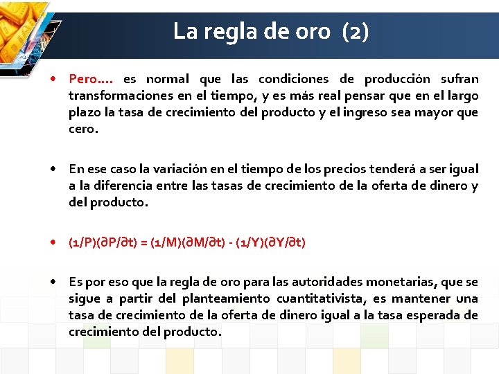 La regla de oro (2) • Pero…. es normal que las condiciones de producción