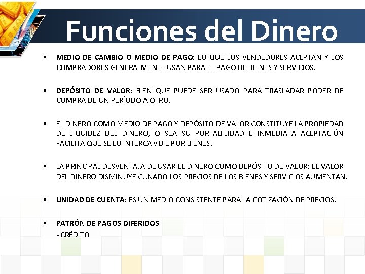 Funciones del Dinero • MEDIO DE CAMBIO O MEDIO DE PAGO: LO QUE LOS