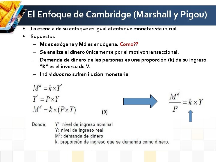 El Enfoque de Cambridge (Marshall y Pigou) • • La esencia de su enfoque