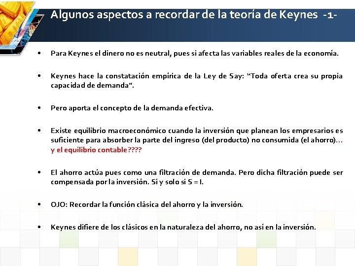 Algunos aspectos a recordar de la teoría de Keynes -1 • Para Keynes el