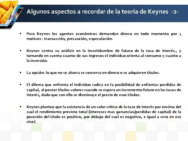 Algunos aspectos a recordar de la teoría de Keynes -2 • Para Keynes los