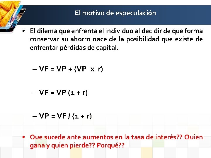 El motivo de especulación • El dilema que enfrenta el individuo al decidir de