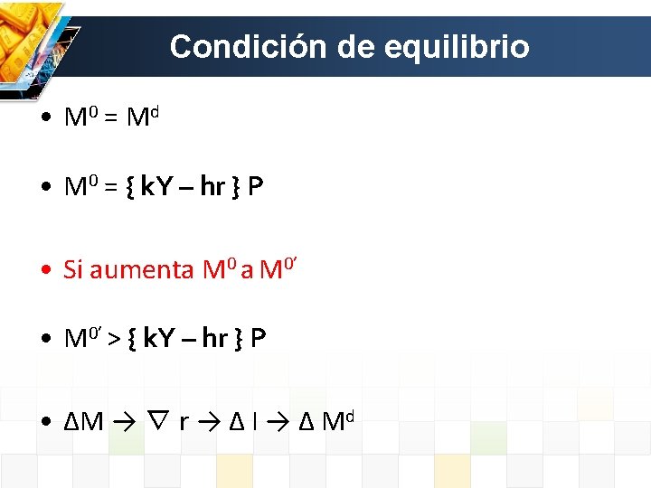 Condición de equilibrio • M 0 = Md • M 0 = { k.