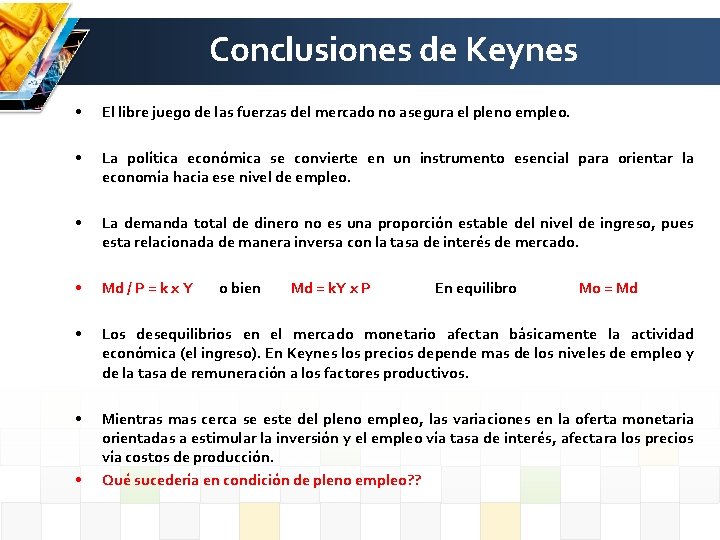 Conclusiones de Keynes • El libre juego de las fuerzas del mercado no asegura