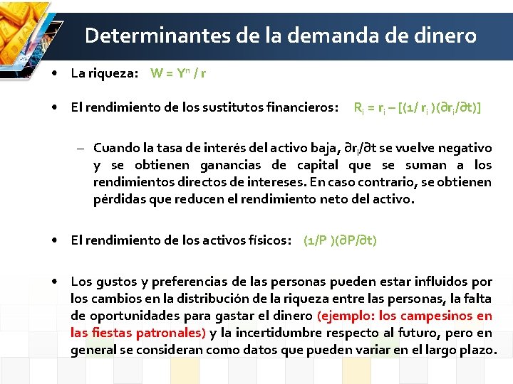 Determinantes de la demanda de dinero • La riqueza: W = Yn / r