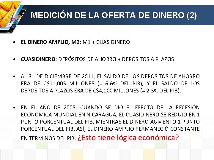 MEDICIÓN DE LA OFERTA DE DINERO (2) • EL DINERO AMPLIO, M 2: M