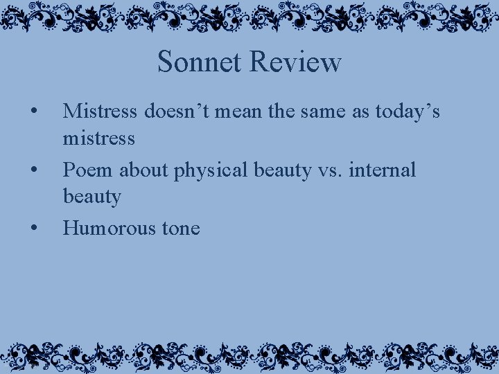 Sonnet Review • • • Mistress doesn’t mean the same as today’s mistress Poem