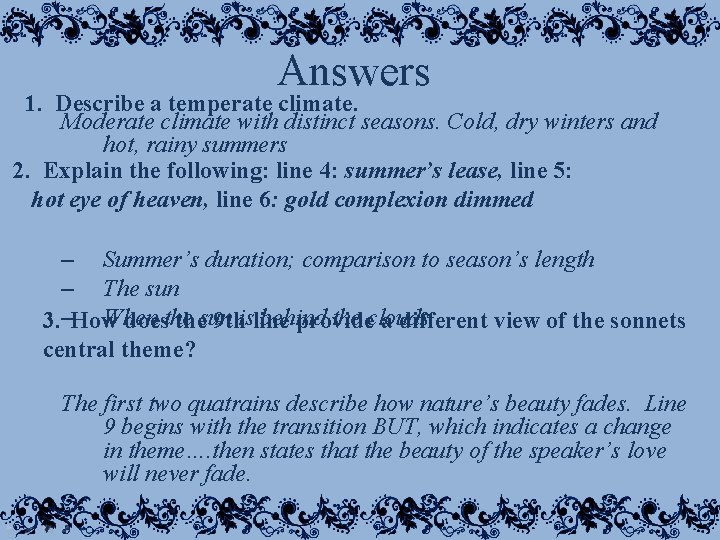 Answers 1. Describe a temperate climate. Moderate climate with distinct seasons. Cold, dry winters