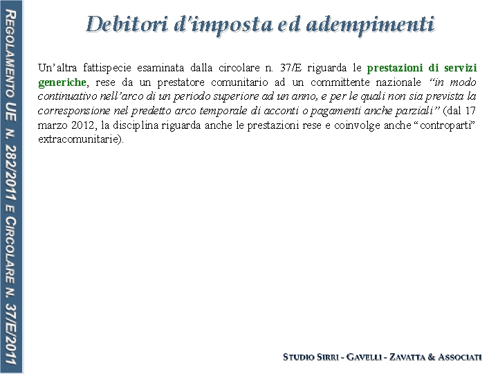 Debitori d'imposta ed adempimenti Un’altra fattispecie esaminata dalla circolare n. 37/E riguarda le prestazioni Debitori d'imposta ed adempimenti Un’altra fattispecie esaminata dalla circolare n. 37/E riguarda le prestazioni