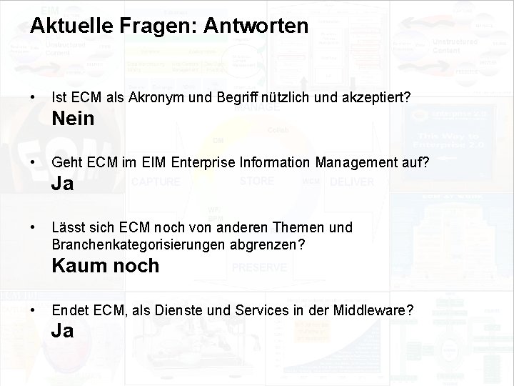 Aktuelle Fragen: Antworten • Ist ECM als Akronym und Begriff nützlich und akzeptiert? Nein