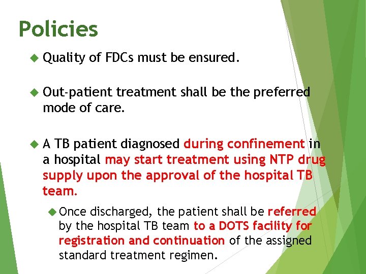 Policies Quality of FDCs must be ensured. Out-patient treatment shall be the preferred mode