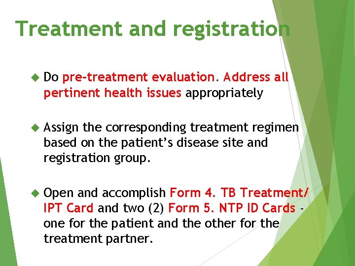 Treatment and registration Do pre-treatment evaluation. Address all pertinent health issues appropriately Assign the