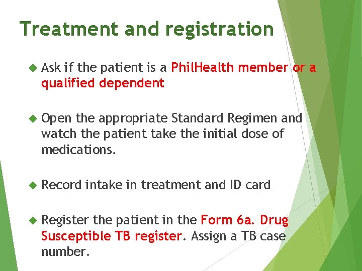 Treatment and registration Ask if the patient is a Phil. Health member or a