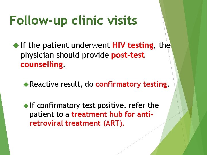 Follow-up clinic visits If the patient underwent HIV testing, the physician should provide post-test