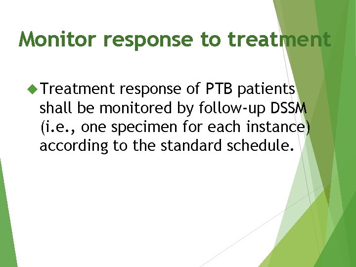 Monitor response to treatment Treatment response of PTB patients shall be monitored by follow-up