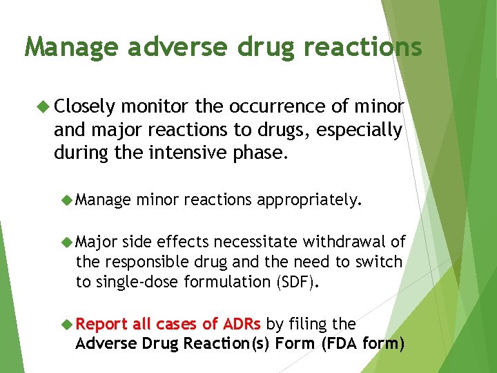 Manage adverse drug reactions Closely monitor the occurrence of minor and major reactions to