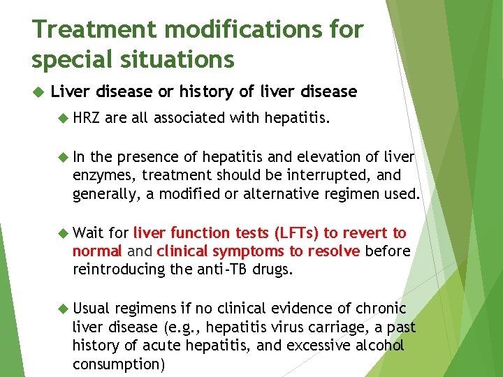 Treatment modifications for special situations Liver disease or history of liver disease HRZ are