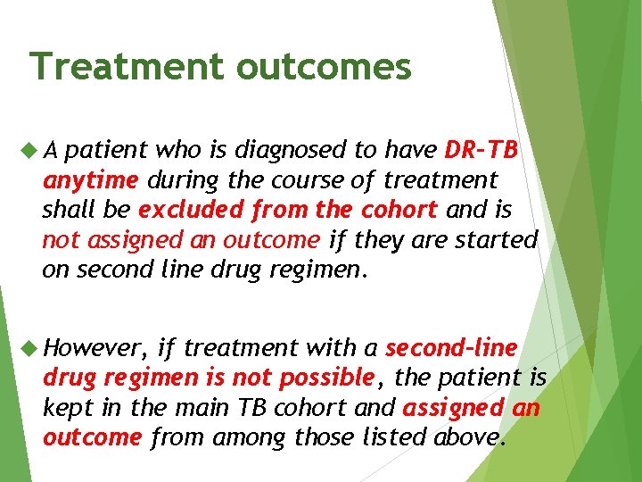 Treatment outcomes A patient who is diagnosed to have DR-TB anytime during the course