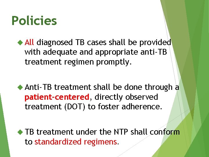 Policies All diagnosed TB cases shall be provided with adequate and appropriate anti-TB treatment